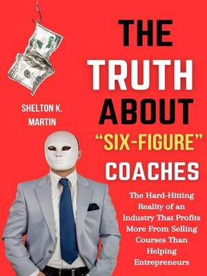 cover image of The Truth About "Six-Figure Coaches"